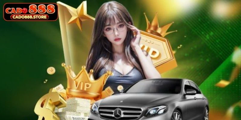 Khách hàng VIP Cado888 được hưởng đặc quyền riêng